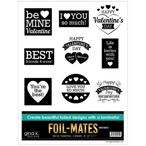 Gina K Designs - FOIL - MATES TONER SHEETS - Be My Valentine