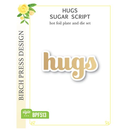 Birch Press - Hugs Sugar Script Hot Foil Plate and Die Set and Die