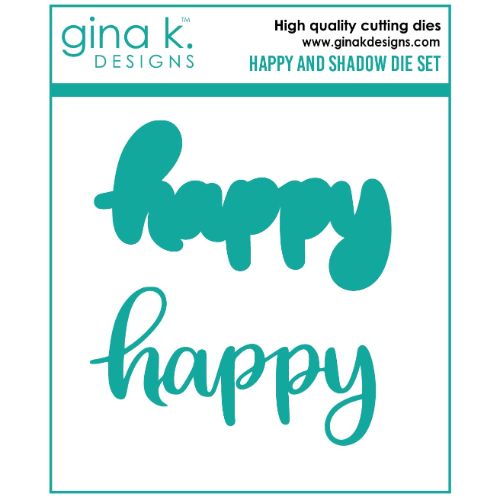 Gina K Designs - DIE- Happy and Shadow