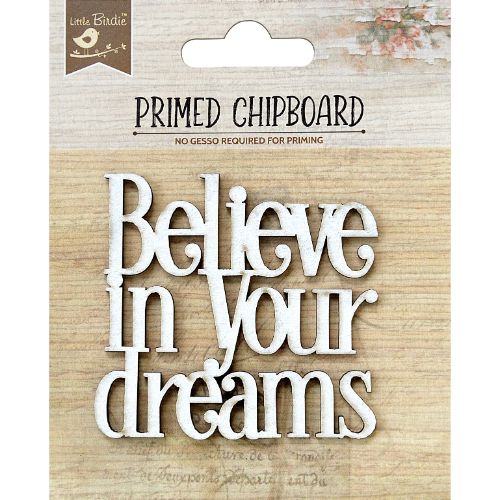 Little Birdie Laser Cut Primed Chipboard 1/Pkg-Believe In Your Dreams