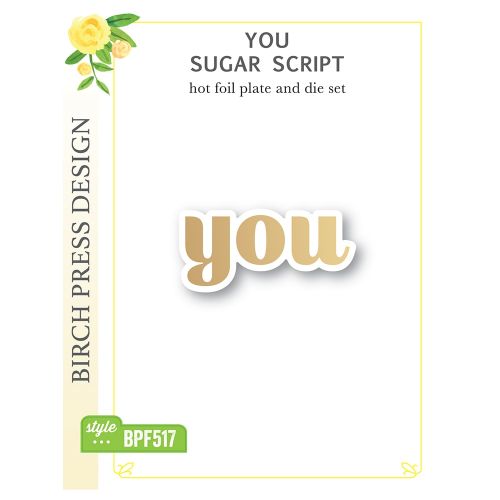 Birch Press - You Sugar Script Hot Foil Plate and Die Set and Die